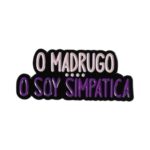 Pin O Madrugo O Soy Simpática