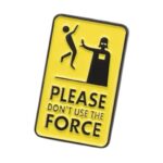 Pin Please Don’t Use The Force