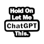 Pin Let Me ChatGPT This