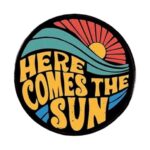 Pin Here Comes The Sun